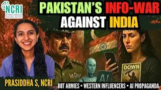 How Pakistan Engineered a Vicious Fake Narrative War Against India &bull; Prasiddha S, NCRI #OpSindoor
