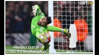 [RTFM] LOSC 0-1 Southampton (Friendly 12.07.25)