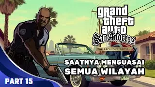 Aku Berusaha Menguasai Semua Teritori | GTA San Andreas Definitive Edition (Part 15)