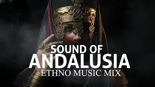 Sound of Andalusia - fiery Flamenco Deep House & chillstep