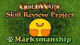 Guild Wars 1&mdash;Skill Review Project: Ranger&mdash;Marksmanship