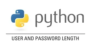 User name and password in Python that has a password length requirement.