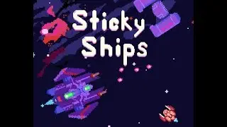 Sticky Ships - GMTK Game Jam 2024