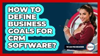 How To Define Business Goals For CRM Software?