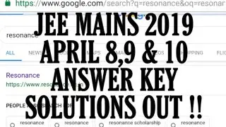 JEE MAINS 2019 APRIL 8,9,10  answer key ,solutions out || resonance solutions april 8,9,10