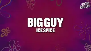Ice Spice - Big Guy (LYRICS)