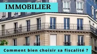 Comment bien choisir sa fiscalit&eacute; immobili&egrave;re ?