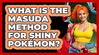 What Is The Masuda Method For Shiny Pok&eacute;mon?