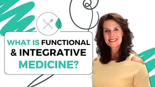 What Is Functional And Integrative Medicine?