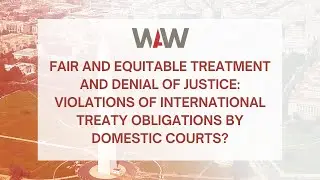 Draft - Fair and Equitable Treatment and Denial of Justice: Violations of International ...