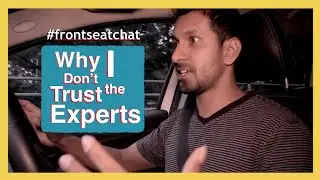 #frontseatchat - Why I Don't Trust the Experts