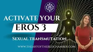 Activate your Eros 3 | Sexual transmutation