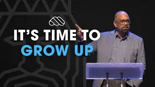 IT&rsquo;S TIME TO GROW UP | Pastor Aubrey Kishna