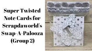 Super Twisted Note Cards for Swap-A-Palooza