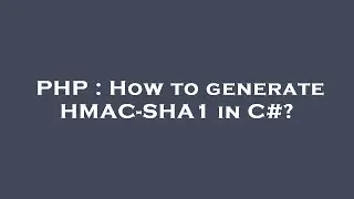 PHP : How to generate HMAC-SHA1 in C#?