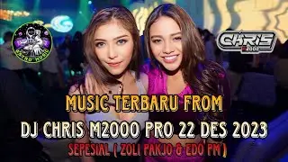 MUSIC TERBARU FROM DJ CHRIS M2000 PRO 22 DES 2023 | SPESIAL ( ZOLI PAKJO & EDO PM ) #djviral #fypシ