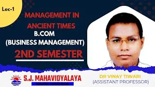 B.Com Business Management by Dr Mithilesh Verma:2nd sem Management in Ancient Times|#sjmahavidyalaya