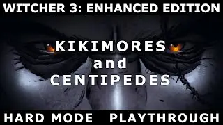 Kikimores and Centipedes - Witcher 3 Enhanced Edition hard mode #28