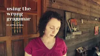 Using the Wrong Grammar in Appalachia