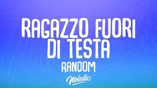 Random - Sono un bravo ragazzo un po' fuori di testa (Testo / Lyrics)