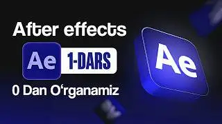 Adobe After Effects Dasturini 0dan O'rganamiz || 1-DARS
