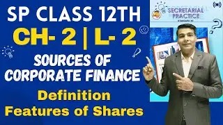 SP Class 12th | Chapter 2 | Sources of Corporate Finance | Lecture 2 | Prof. Ajay Vyas |