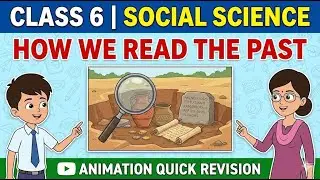 Class 6th | Social Science | How We Read The Past | Animation Quick Revision