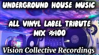 #UHS100 ALL VINYL UNDERGROUND HOUSE MUSIC MIX / A LABEL TRIBUTE TO VISION COLLECTIVE RECORDINGS