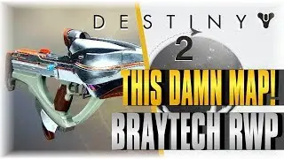 THIS DAMN MAP!!! | DESTINY 2 | BRAYTECH RWP MK. II Showcase