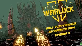 Project Warlock - PC - 2018 - Indie FPS - Full Playthrough - Longplay - No Commentary - Episode 2