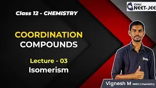 Coordination compounds • Lecture - 3 • Isomerism• IIT JEE • NEET • Tamil • CHEMISTRY • Vignesh Sir