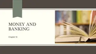 Money and Banking - Chapter 11