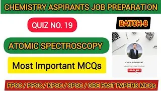 Atomic Spectroscopy Most Important MCQs | Chemistry Job Preparation | QUIZ 19