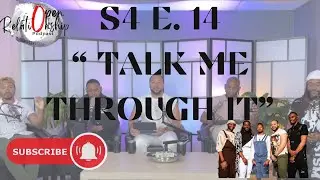 Open Relationship S4 EP. 14 &ldquo;Talk me through it&rdquo;