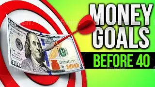 The Top 12 Most Important Money Goals You Should Achieve Before 40 Years Old In 2022