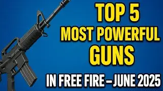 Top 5 Most Powerful Guns in Free Fire &ndash; June 2025