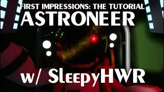 ASTRONEER FIRST IMPRESSIONS - QUICK TUTORIAL RUN - SleepyHWR