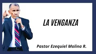 La venganza  | Predicas Cristianas 2022 | Pastor Ezequiel Molina Rosario