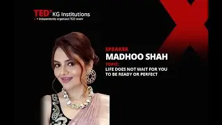 Life Does Not Wait for You to Be Ready or Perfect | Madhoo Shah | TEDxKG Institutions