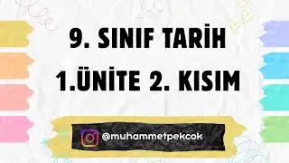 2. BÖLÜM: 9. Sınıf Tarih 1. Ünite: GEÇMİŞİN İNŞA SÜRECİNDE TARİH