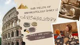 Sub Field of Social Anthropology (Part 2): Archeology