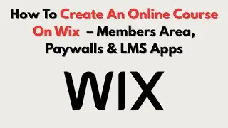 How To Create An Online Course On Wix  &ndash; Members Area, Paywalls & LMS Apps