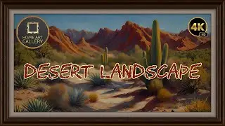 Desert Landscape Frame TV Art (4K) | 8 Images | 2 Hours