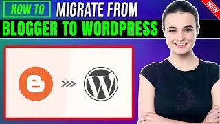 How to migrate from blogger to wordpress 2026 | Full Guide