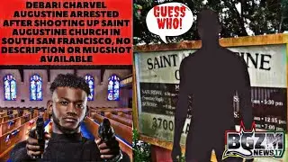 Debari Charvel Augustine arrested after Shooting Up Saint Augustine Church in South San Francisco