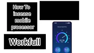 mobile ki  processor speed ko kaise badhaye how to grow speed of mobile processor