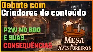 Mesa dos aventureiros l Debate sobre P2W no BDO com Criadores de Conte&uacute;do l Black Desert