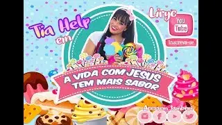 Liryc Tia Help - A VIDA COM JESUS TEM MAIS SABOR