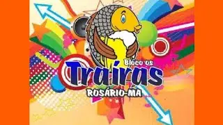Bloco Os Tra&iacute;ras / Mix das m&uacute;sicas / Ros&aacute;rio (Maranh&atilde;o)