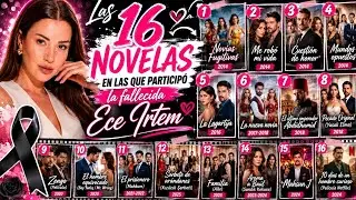 The 16 soap operas in which Turkish soap opera actress Ece Irtem participated
